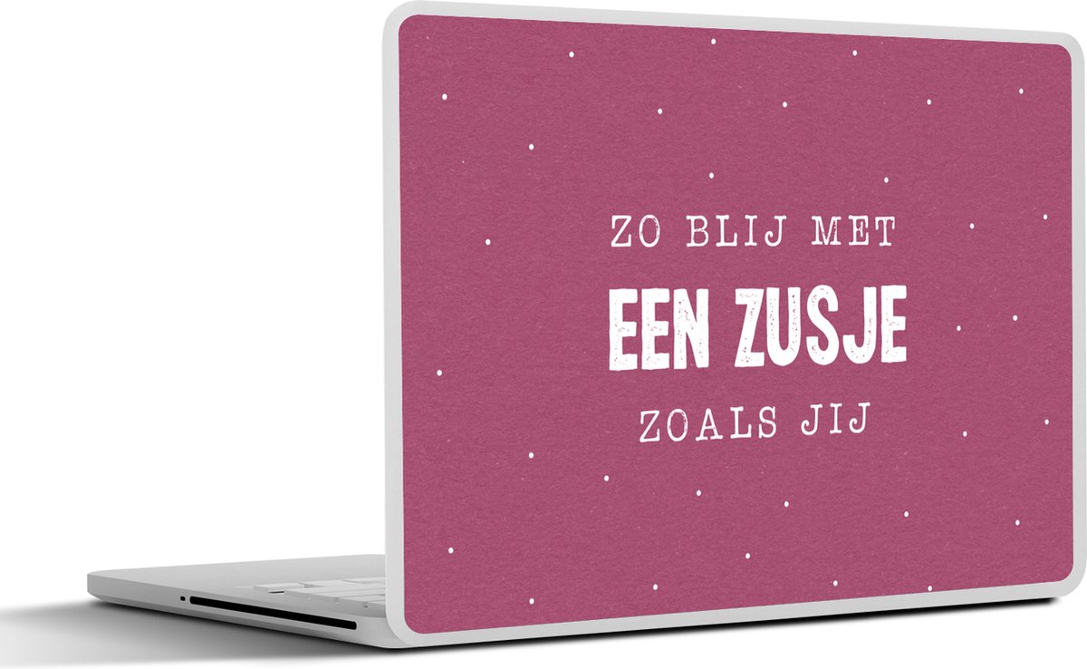Laptop sticker - 17.3 inch - Quotes - Spreuken - Zo blij met een zusje zoals jij - Zusje - Zus - 40x30cm - Laptopstickers - Laptop skin - Cover