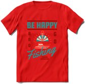Be Happy Go Fishing - Vissen T-Shirt | Aqua | Grappig Verjaardag Vis Hobby Cadeau Shirt | Dames - Heren - Unisex | Tshirt Hengelsport Kleding Kado - Rood - M