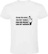 Liever een pens van het zuipen dan een bochel van het werken | Heren T-shirt | Wit | Dik | Feest | Borrel | Fuif | Drank avond | Bier | Wijn | Arbeid