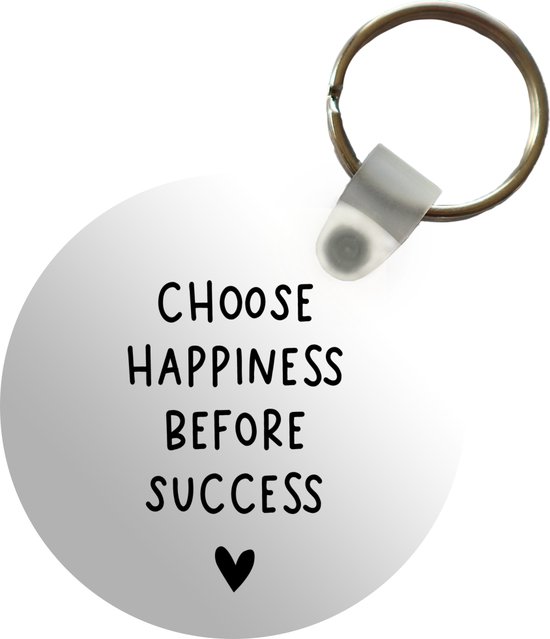 Sleutelhanger - Engelse quote Choose happiness before succes met een hartje tegen een witte achtergrond - Plastic - Rond - Uitdeelcadeautjes