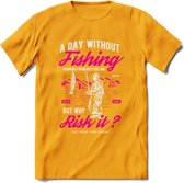 A Day Without Fishing - Vissen T-Shirt | Roze | Grappig Verjaardag Vis Hobby Cadeau Shirt | Dames - Heren - Unisex | Tshirt Hengelsport Kleding Kado - Geel - XXL