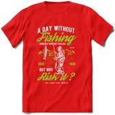 A Day Without Fishing - Vissen T-Shirt | Groen | Grappig Verjaardag Vis Hobby Cadeau Shirt | Dames - Heren - Unisex | Tshirt Hengelsport Kleding Kado - Rood - S
