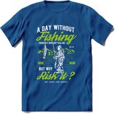A Day Without Fishing - Vissen T-Shirt | Groen | Grappig Verjaardag Vis Hobby Cadeau Shirt | Dames - Heren - Unisex | Tshirt Hengelsport Kleding Kado - Donker Blauw - 3XL
