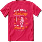 A Day Without Fishing - Vissen T-Shirt | Oranje | Grappig Verjaardag Vis Hobby Cadeau Shirt | Dames - Heren - Unisex | Tshirt Hengelsport Kleding Kado - Roze - S
