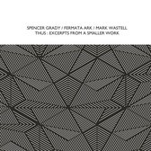 Spencer Grady & Fermata Ark & Mark Wastell - Thus: Excerpts From A Smaller Work (CD)