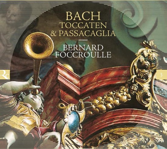 Albumhoes met tekst 'Bach Toccaten & Passacaglia Bernard Focroulle' en een deel van een schilderij van een barok orgel.