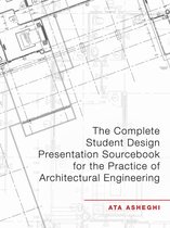 The Complete Student Design Presentation Sourcebook for the Practice of Architectural Engineering
