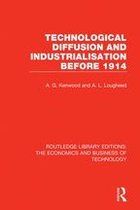 Routledge Library Editions: The Economics and Business of Technology - Technological Diffusion and Industrialisation Before 1914