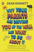 Why Your Parents Are Driving You Up the Wall and What To Do About It THE BOOK EVERY TEENAGER NEEDS TO READ