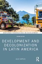 Routledge Perspectives on Development - Development and Decolonization in Latin America