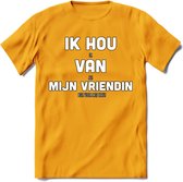 Ik Hou Van Mijn Vriendin T-Shirt | Bier Kleding | Feest | Drank | Grappig Verjaardag Cadeau | - Geel - XL