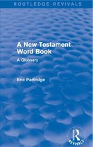 Routledge Revivals: The Selected Works of Eric Partridge - A New Testament Word Book (Routledge Revivals)