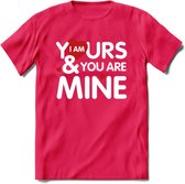 I Am Yours and You Are Mine - Valentijn T-Shirt | Grappig Valentijnsdag Cadeautje voor Hem en Haar | Dames - Heren - Unisex | Kleding Cadeau | - Roze - XL