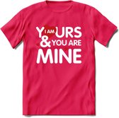 I Am Yours and You Are Mine - Valentijn T-Shirt | Grappig Valentijnsdag Cadeautje voor Hem en Haar | Dames - Heren - Unisex | Kleding Cadeau | - Roze - S