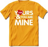 I Am Yours and You Are Mine - Valentijn T-Shirt | Grappig Valentijnsdag Cadeautje voor Hem en Haar | Dames - Heren - Unisex | Kleding Cadeau | - Geel - XXL