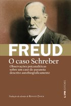 Obras de Sigmund Freud - Observações psicanalíticas sobre um caso de paranoia (dementia paranoides) descrito autobiograficamente [O caso Schreber]