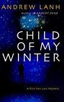 Rick Van Lam Mysteries 4 - Child of My Winter