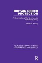 Routledge Library Editions: International Trade Policy - Britain Under Protection