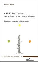 Art et politique: Les aléas d'un projet esthétique - Essai sur la projection politique de l'art