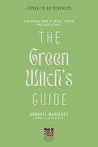 The Green Witch's Guide to Herbal Magick