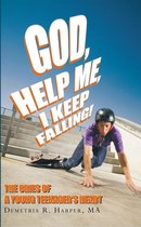 God, Help Me, I Keep Falling!