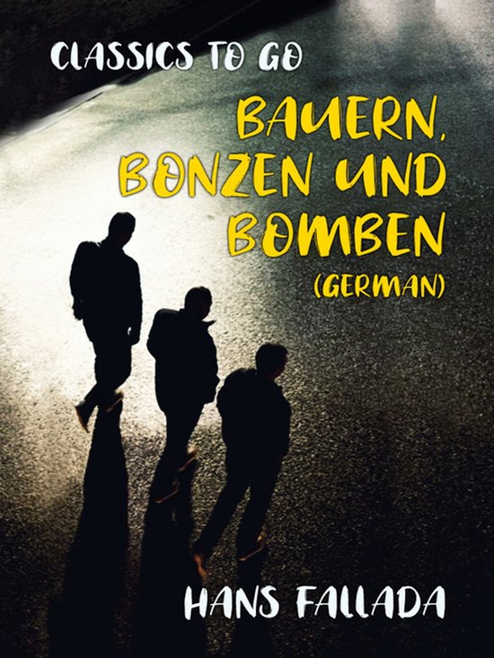 Classics To Go Bauern Bonzen Und Bomben German Ebook Hans Fallada