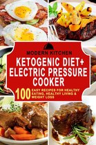 Ketogenic Diet + Electric Pressure Cooker: 100 Easy Recipes for Healthy Eating, Healthy Living, & Weight Loss