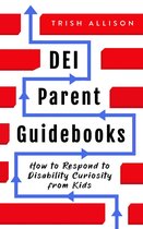 DEI Parent Guidebooks - How to Respond to Disability Curiosity from Kids