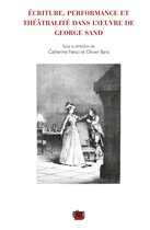 Bibliothèque stendhalienne et romantique - Écriture, performance et théâtralité dans l'oeuvre de Georges Sand