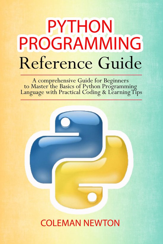 Python Programming Reference Guide (ebook), Coleman Newton ...
