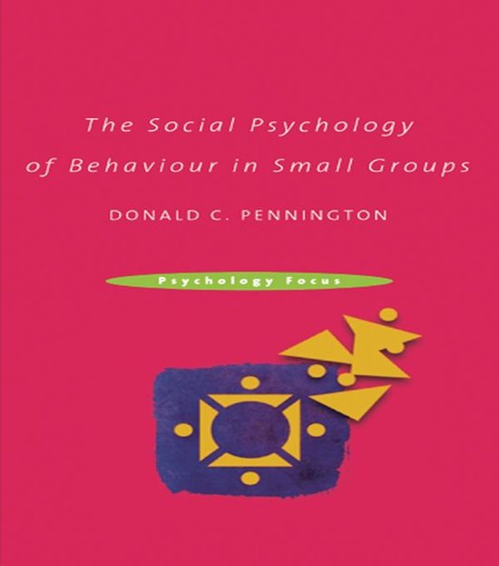 The Social Psychology of Behaviour in Small Groups - cover