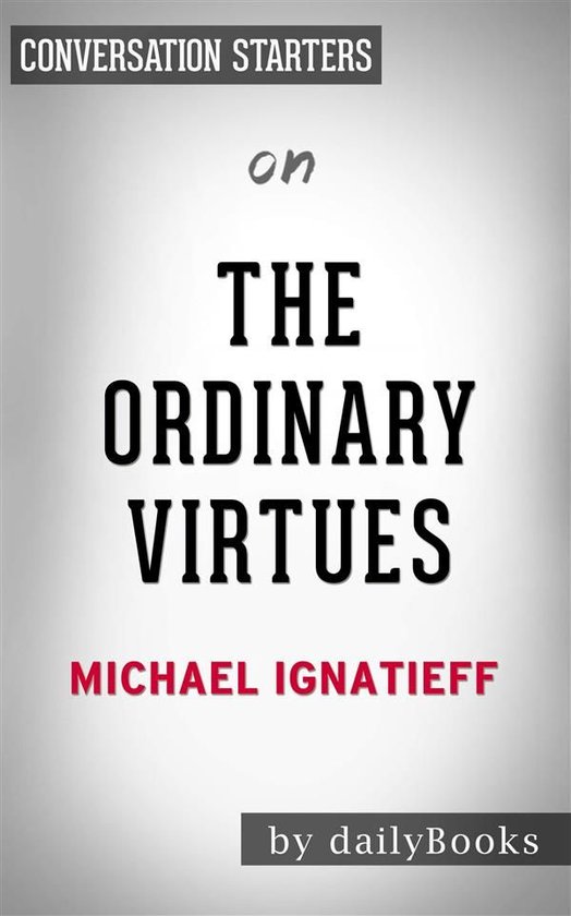 Foto: The ordinary virtues moral order in a divided world by michael ignatieff conversation starters