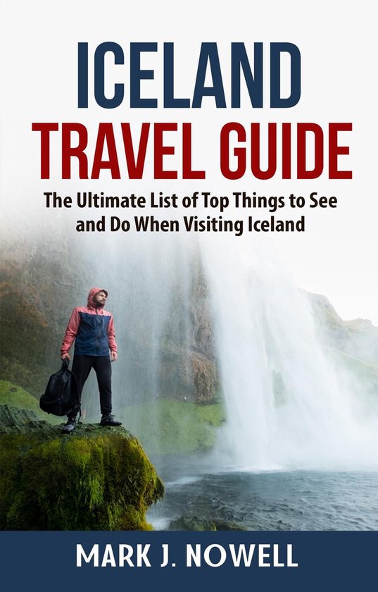 Iceland Travel Guide: The Ultimate List of Top Things to See and Do When Visiting... | bol.com