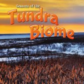 Biomes - Seasons Of The Tundra Biome