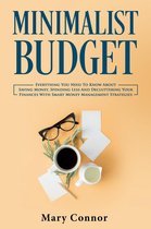 Declutter Your Life 3 - Minimalist Budget: Everything You Need To Know About Saving Money, Spending Less And Decluttering Your Finances With Smart Money Management Strategies