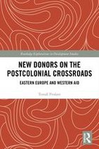 Routledge Explorations in Development Studies - New Donors on the Postcolonial Crossroads