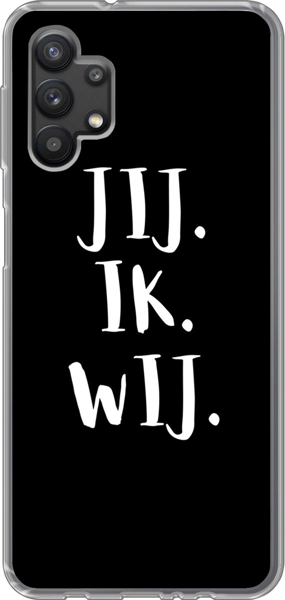 Telefoonhoesje Geschikt voor Samsung Galaxy A32 5G hoesje - Huwelijk - 'Jij. Ik. Wij.' - Spreuken - Quotes - Siliconen Telefoonhoesje Telefoonhoesje