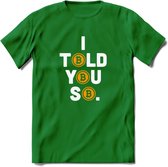 I Told You So - Crypto T-Shirt Kleding Cadeau | Dames / Heren / Unisex | Bitcoin / Ethereum shirt | Grappig Verjaardag kado | BTC Tshirt Met Print | - Donker Groen - M