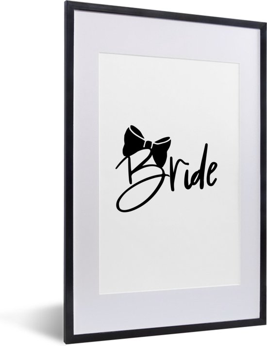 Fotolijst incl. Poster - Trouwen - 'Bride' - Spreuken - Quotes - 40x60 cm - Posterlijst