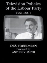 British Politics and Society - Television Policies of the Labour Party 1951-2001