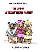 The Life of a Teddy Bear Family: A Children's Book