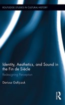 Identity, Aesthetics, and Sound in the Fin De Siecle