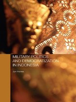 Rethinking Southeast Asia - Military Politics and Democratization in Indonesia