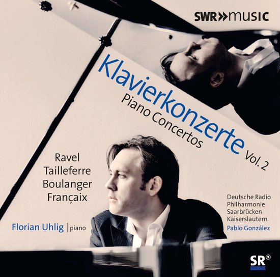 Klavierkonzerte Vol. 2: Ravel, Tailleferre, Boulanger, Françaix. Florian Uhlig (piano). SWR Music.