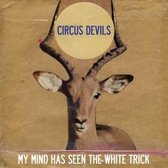 Circus Devils - My Mind Has Seen The White (CD)