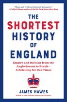 Shortest History 0 - The Shortest History of England: Empire and Division from the Anglo-Saxons to Brexit - A Retelling for Our Times (Shortest History)