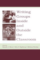 International Writing Centers Association (IWCA) Press Series - Writing Groups Inside and Outside the Classroom
