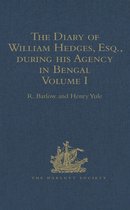 Hakluyt Society, First Series - The Diary of William Hedges, Esq. (afterwards Sir William Hedges), during his Agency in Bengal