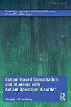 Consultation, Supervision, and Professional Learning in School Psychology Series - School-Based Consultation and Students with Autism Spectrum Disorder