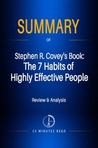 Summary - Summary of Stephen R. Covey's Book: The 7 Habits of Highly Effective People